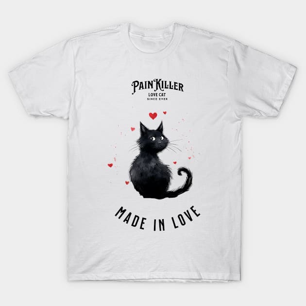 Painkiller made in love Cat T-Shirt by DavidBriotArt